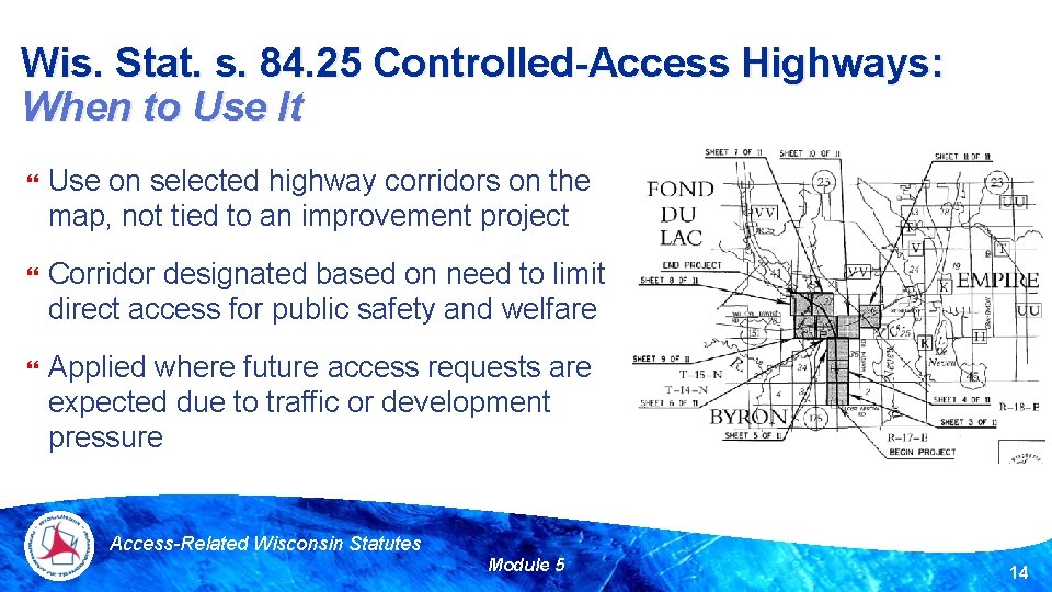 Wis. Stat. s. 84. 25 Controlled-Access Highways: When to Use It Use on selected