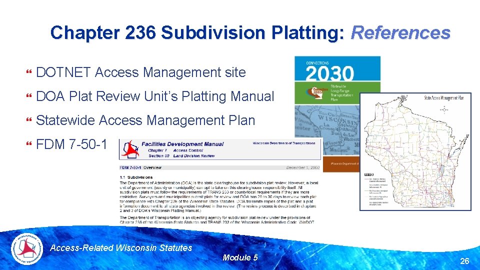 Chapter 236 Subdivision Platting: References DOTNET Access Management site DOA Plat Review Unit’s Platting
