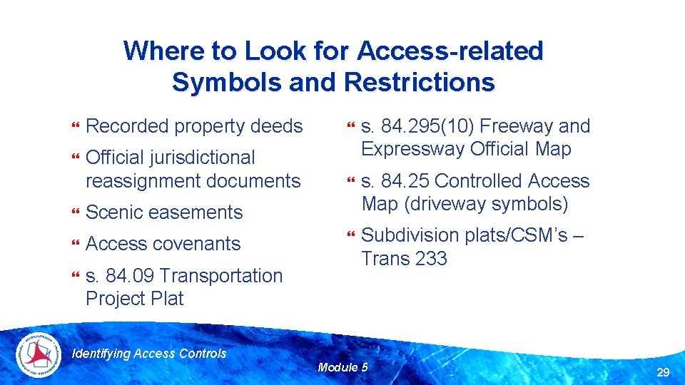 Where to Look for Access-related Symbols and Restrictions Recorded property deeds Official jurisdictional reassignment