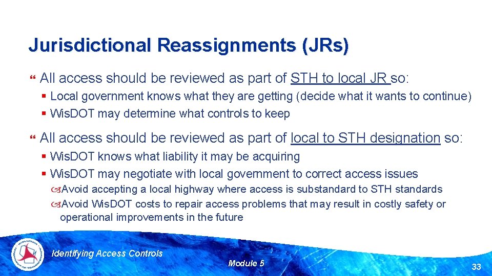 Jurisdictional Reassignments (JRs) All access should be reviewed as part of STH to local
