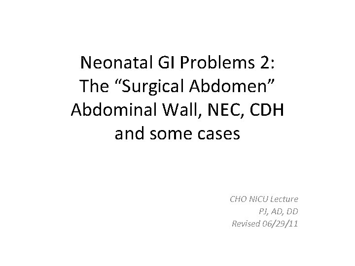 Neonatal GI Problems 2: The “Surgical Abdomen” Abdominal Wall, NEC, CDH and some cases