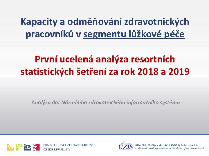 Kapacity a odměňování zdravotnických pracovníků v segmentu lůžkové péče První ucelená analýza resortních statistických