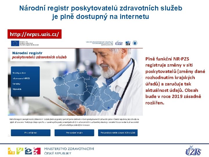 Národní registr poskytovatelů zdravotních služeb je plně dostupný na internetu http: //nrpzs. uzis. cz/