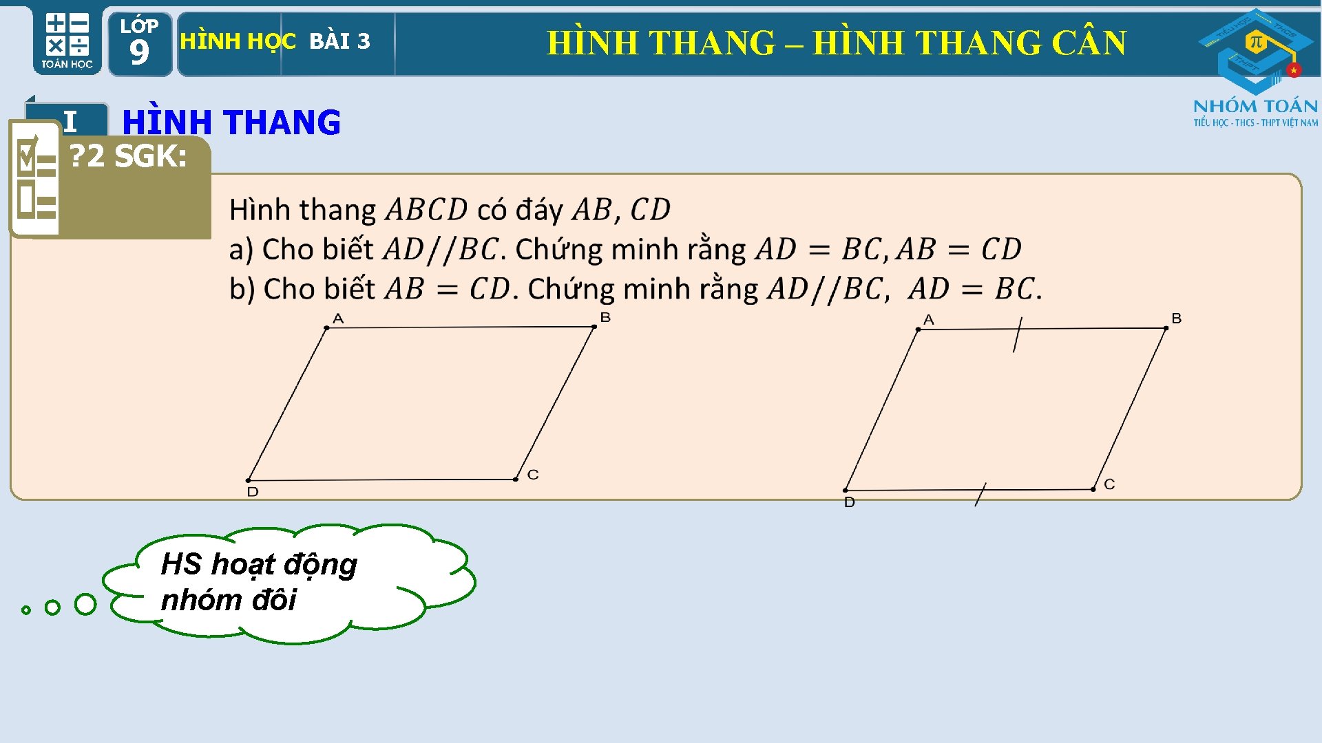 LỚP 9 HÌNH HỌC BÀI 3 I HÌNH THANG ? 2 SGK: HS hoạt