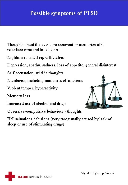 Possible symptoms of PTSD Thoughts about the event are recurrent or memories of it