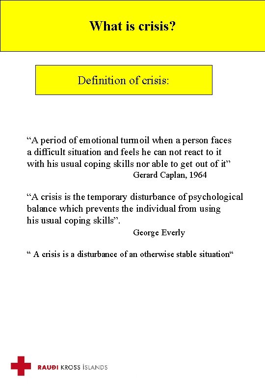 What is crisis? Definition of crisis: Kreppa er skilgreind sem : “A period of
