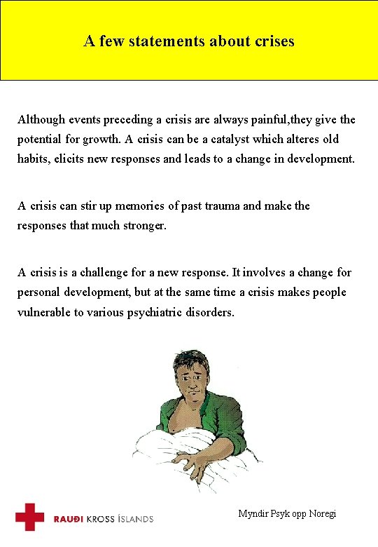 A few statements about crises Although events preceding a crisis are always painful, they