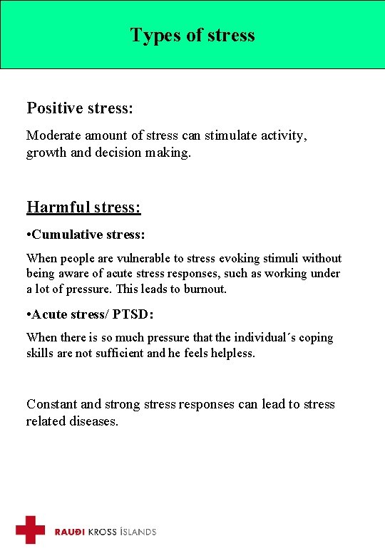 Types of stress Positive stress: Moderate amount of stress can stimulate activity, growth and