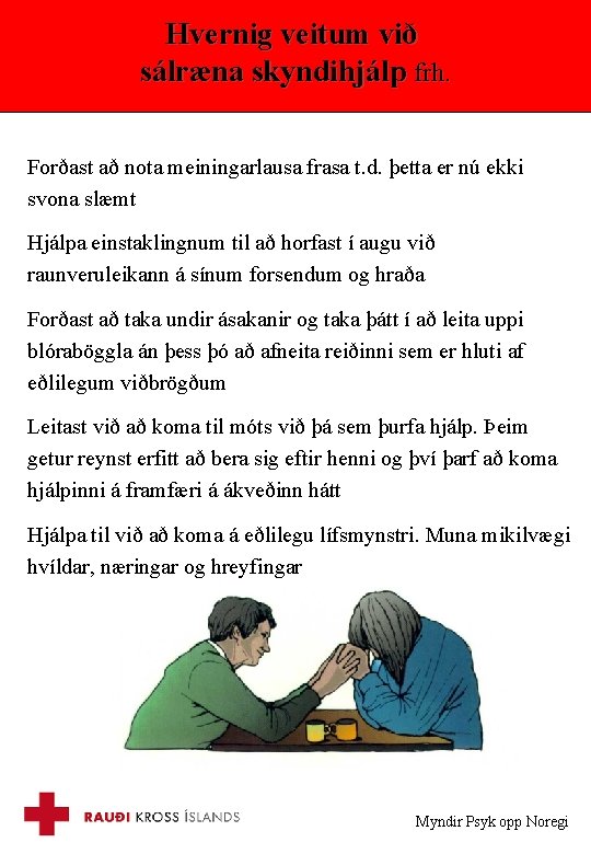 Hvernig veitum við sálræna skyndihjálp frh. Forðast að nota meiningarlausa frasa t. d. þetta