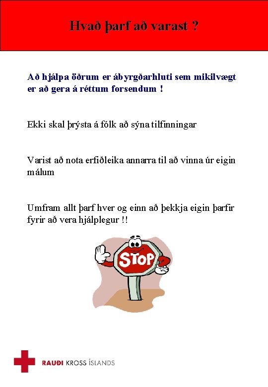 Hvað þarf að varast ? Að hjálpa öðrum er ábyrgðarhluti sem mikilvægt er að