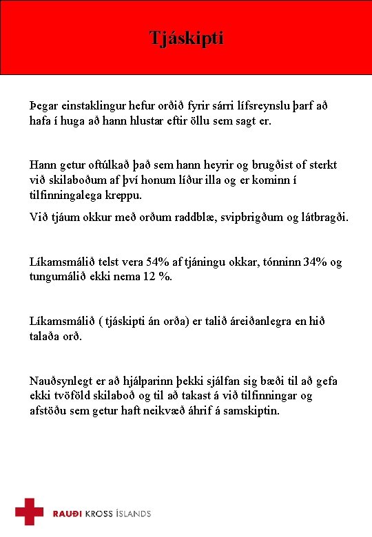 Tjáskipti Þegar einstaklingur hefur orðið fyrir sárri lífsreynslu þarf að hafa í huga að