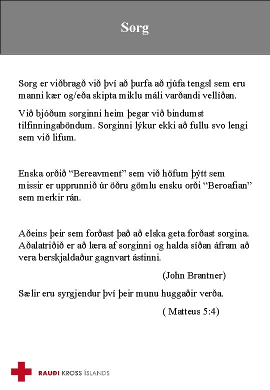 Sorg er viðbragð við því að þurfa að rjúfa tengsl sem eru manni kær