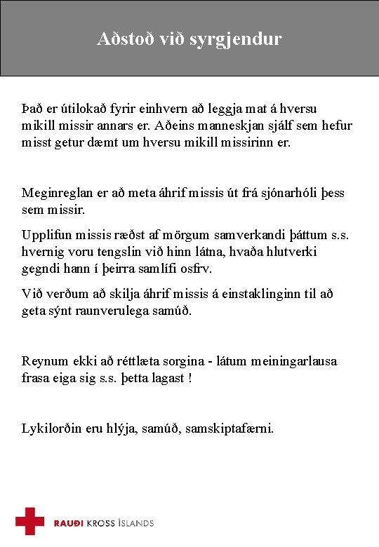 Aðstoð við syrgjendur Það er útilokað fyrir einhvern að leggja mat á hversu mikill