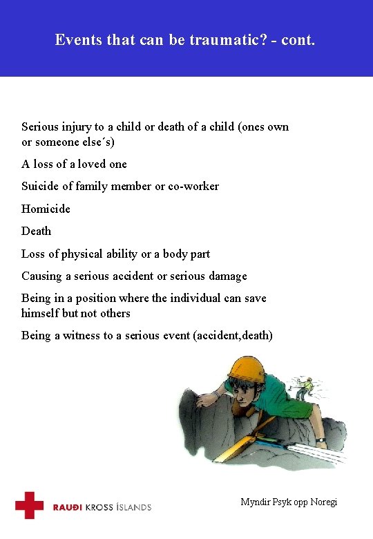 Events that can be traumatic? - cont. Serious injury to a child or death
