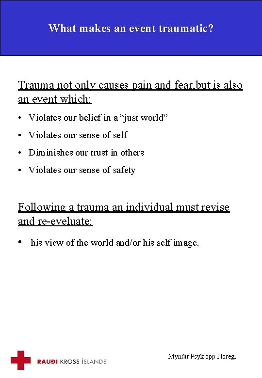 What makes an event traumatic? Trauma not only causes pain and fear, but is