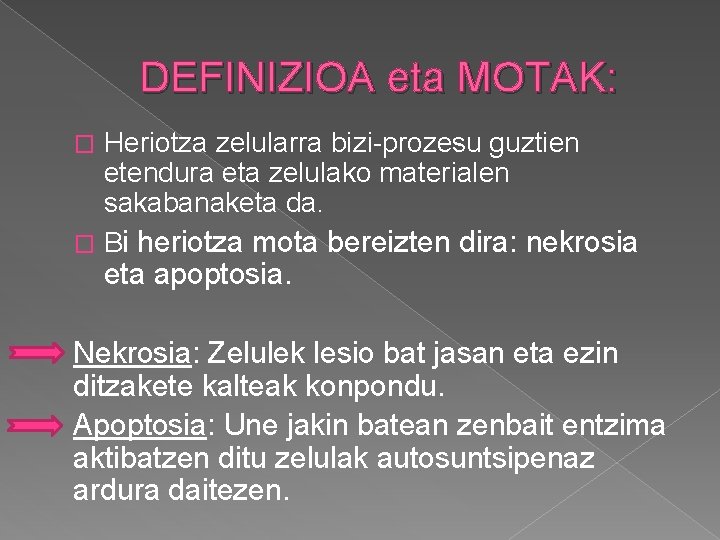 DEFINIZIOA eta MOTAK: Heriotza zelularra bizi-prozesu guztien etendura eta zelulako materialen sakabanaketa da. �