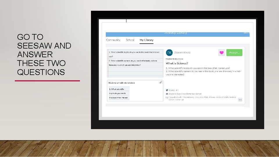 GO TO SEESAW AND ANSWER THESE TWO QUESTIONS GO TO SEESAW AND ANSWER THESE TWO QUESTIONS