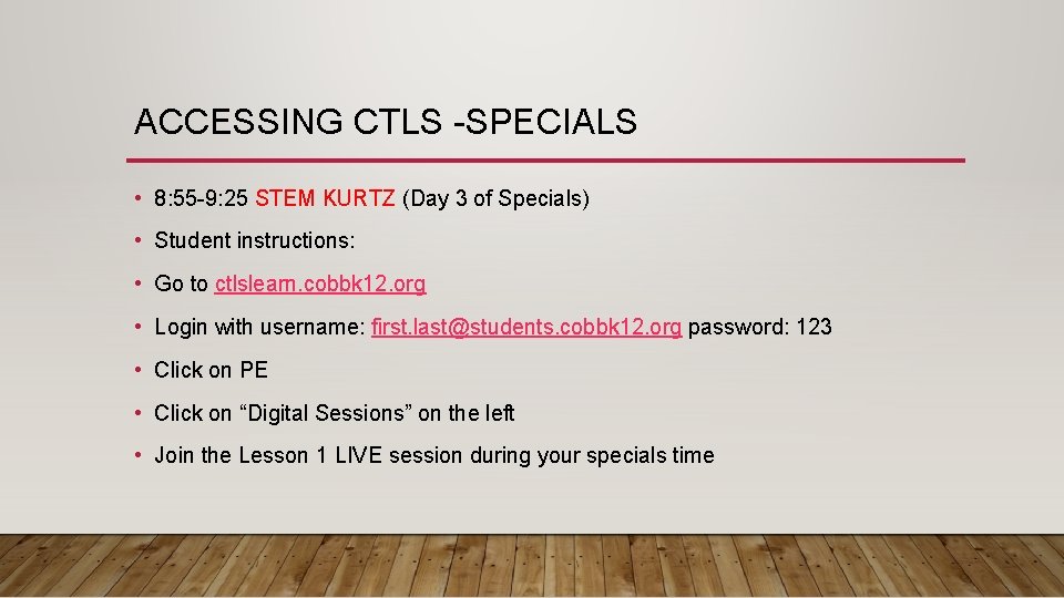 ACCESSING CTLS -SPECIALS • 8: 55 -9: 25 STEM KURTZ (Day 3 of Specials) ACCESSING CTLS -SPECIALS • 8: 55 -9: 25 STEM KURTZ (Day 3 of Specials)
