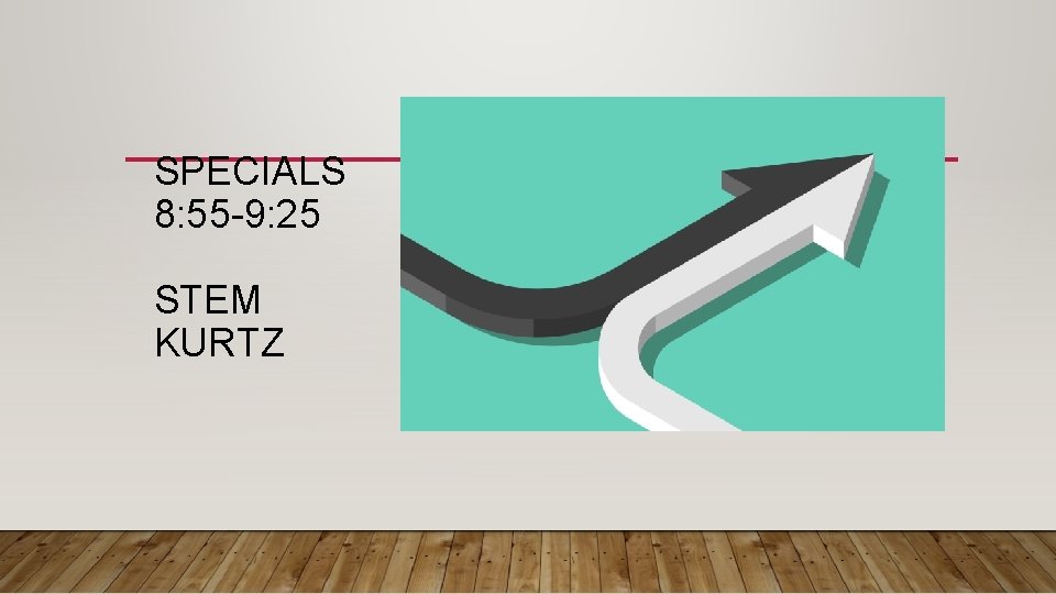 SPECIALS 8: 55 -9: 25 STEM KURTZ SPECIALS 8: 55 -9: 25 STEM KURTZ