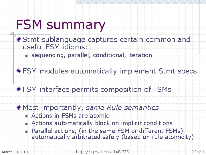 FSM summary Stmt sublanguage captures certain common and useful FSM idioms: n sequencing, parallel,