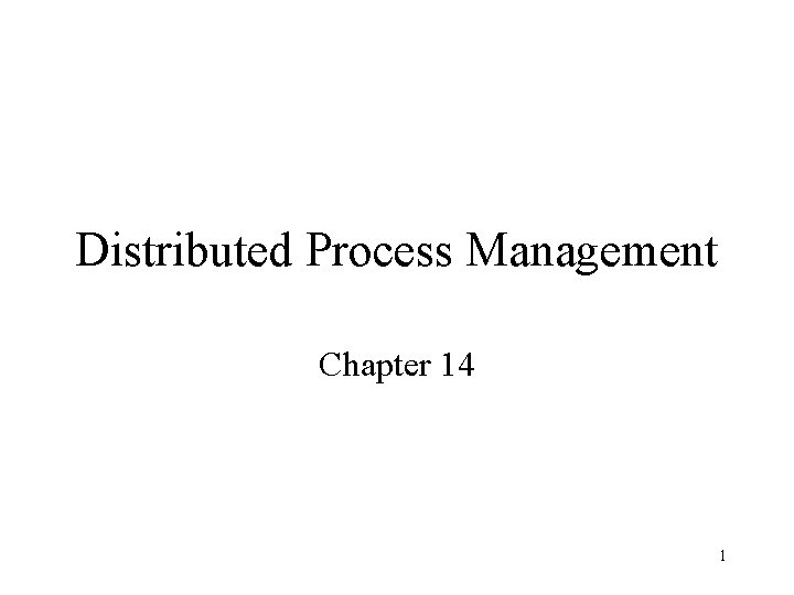 Distributed Process Management Chapter 14 1 