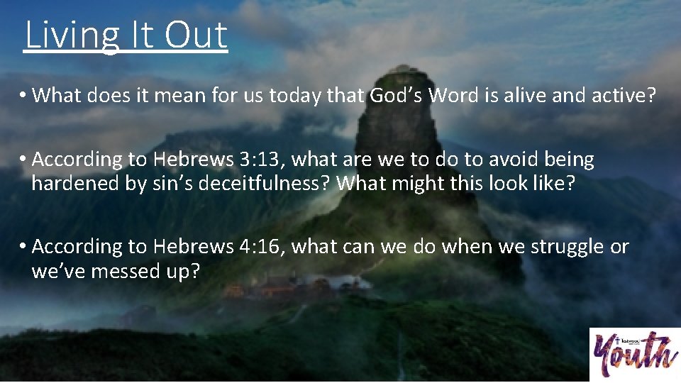Living It Out • What does it mean for us today that God’s Word