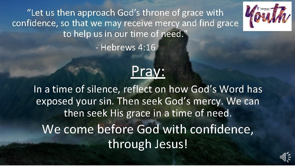 “Let us then approach God’s throne of grace with confidence, so that we may