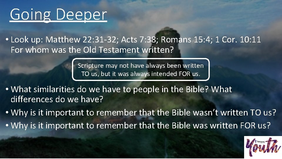 Going Deeper • Look up: Matthew 22: 31 -32; Acts 7: 38; Romans 15: