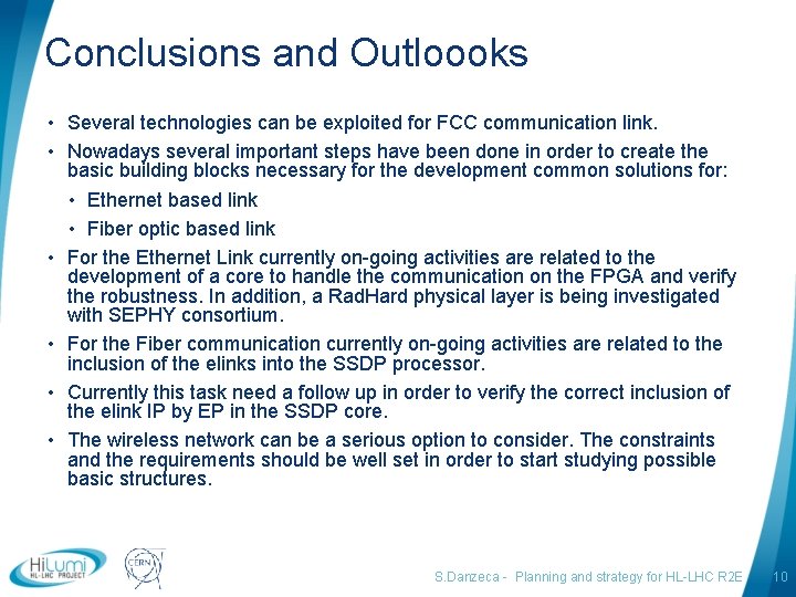 Conclusions and Outloooks • Several technologies can be exploited for FCC communication link. •