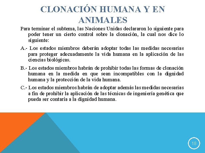 CLONACIÓN HUMANA Y EN ANIMALES Para terminar el subtema, las Naciones Unidas declararon lo