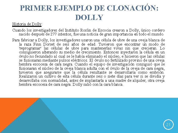 PRIMER EJEMPLO DE CLONACIÓN: DOLLY Historia de Dolly: Cuando los investigadores del Instituto Roslin