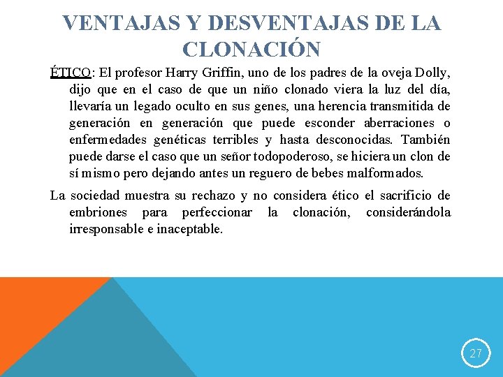 VENTAJAS Y DESVENTAJAS DE LA CLONACIÓN ÉTICO: El profesor Harry Griffin, uno de los