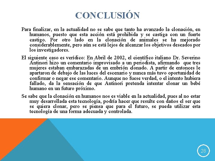 CONCLUSIÓN Para finalizar, en la actualidad no se sabe que tanto ha avanzado la