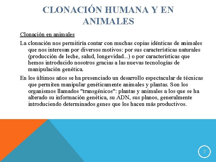 CLONACIÓN HUMANA Y EN ANIMALES Clonación en animales La clonación nos permitiría contar con