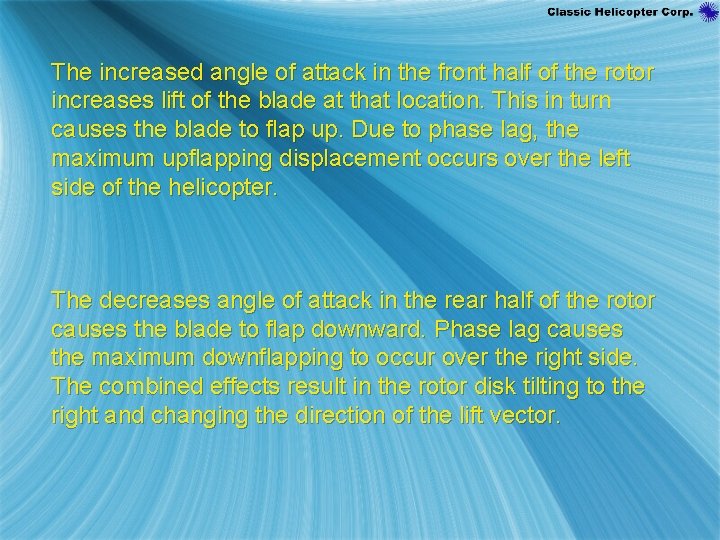 The increased angle of attack in the front half of the rotor increases lift