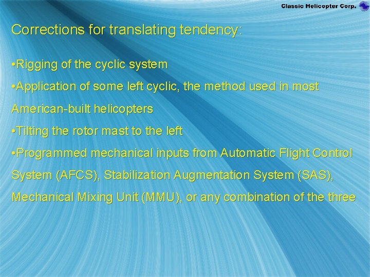 Corrections for translating tendency: • Rigging of the cyclic system • Application of some