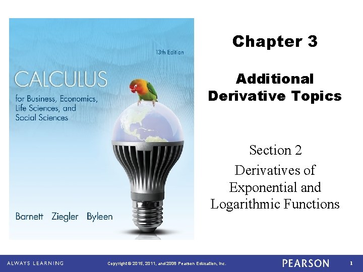 Chapter 3 Additional Derivative Topics Section 2 Derivatives of Exponential and Logarithmic Functions Copyright