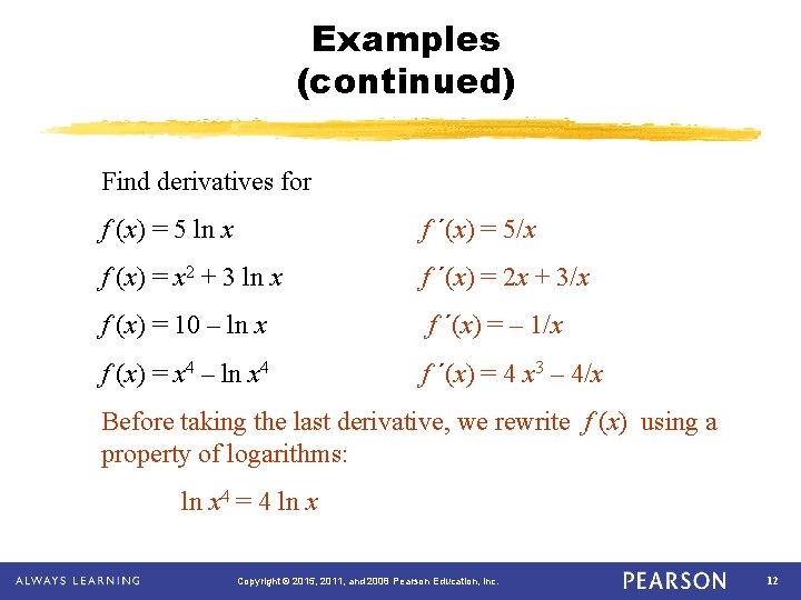 Examples (continued) Find derivatives for f (x) = 5 ln x f ´(x) =