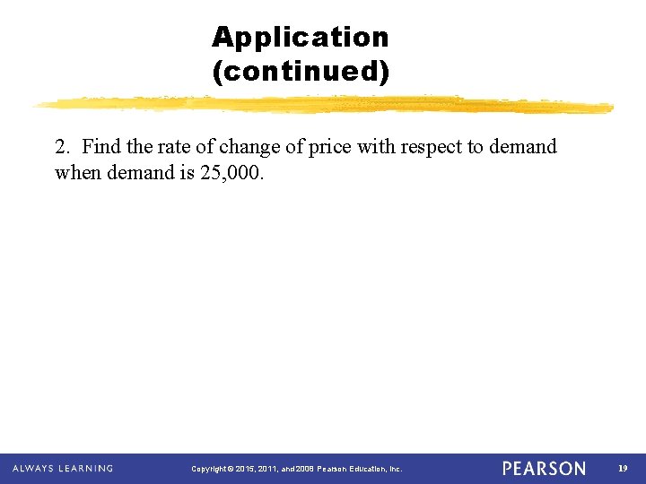 Application (continued) 2. Find the rate of change of price with respect to demand