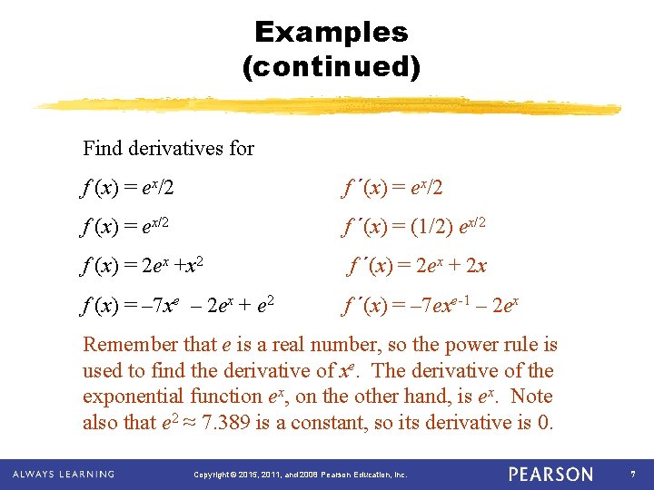 Examples (continued) Find derivatives for f (x) = ex/2 f ´(x) = (1/2) ex/2