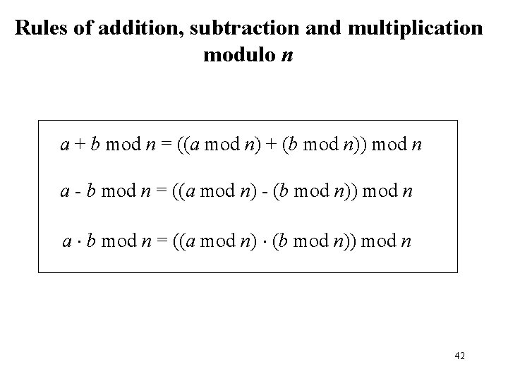 Rules of addition, subtraction and multiplication modulo n a + b mod n =