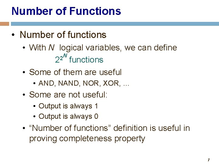 Number of Functions • Number of functions • With N logical variables, we can