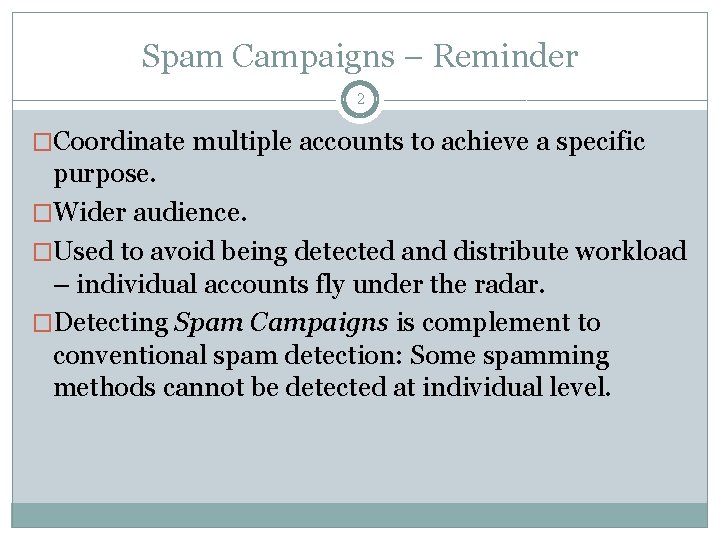 Spam Campaigns – Reminder 2 �Coordinate multiple accounts to achieve a specific purpose. �Wider