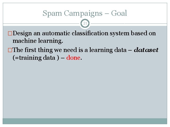 Spam Campaigns – Goal 21 �Design an automatic classification system based on machine learning.