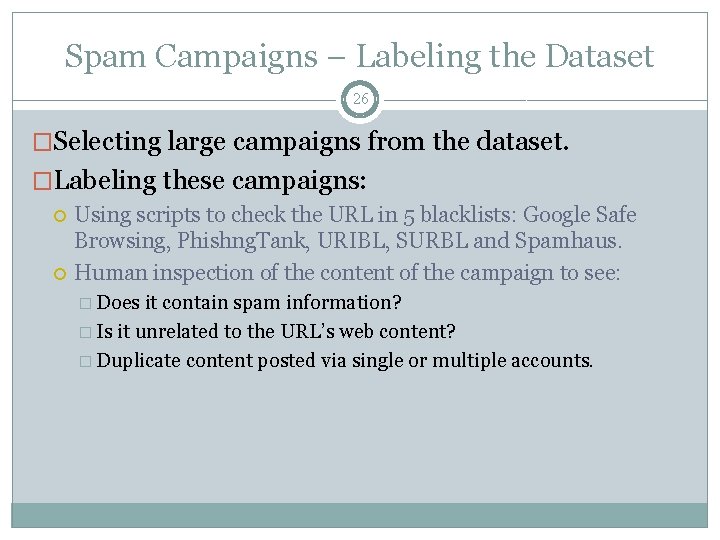 Spam Campaigns – Labeling the Dataset 26 �Selecting large campaigns from the dataset. �Labeling