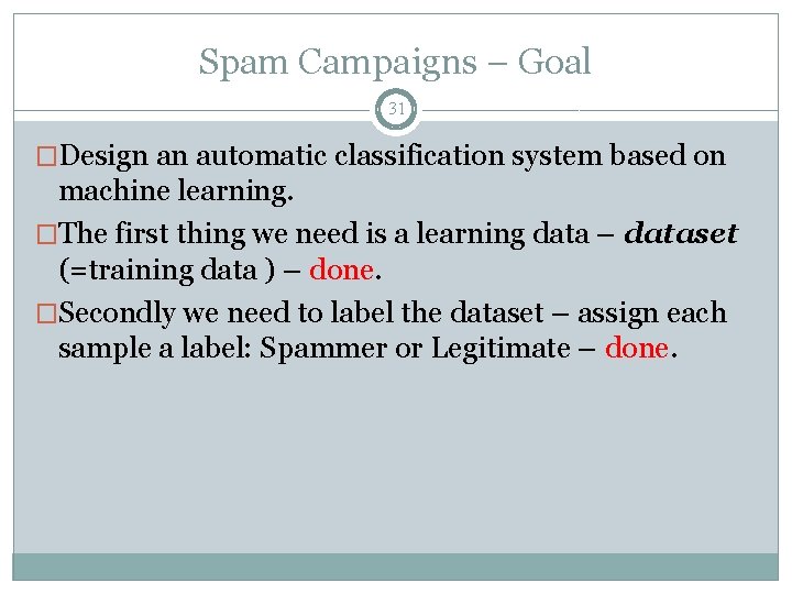 Spam Campaigns – Goal 31 �Design an automatic classification system based on machine learning.