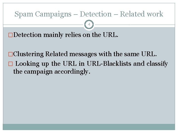 Spam Campaigns – Detection – Related work 4 �Detection mainly relies on the URL.