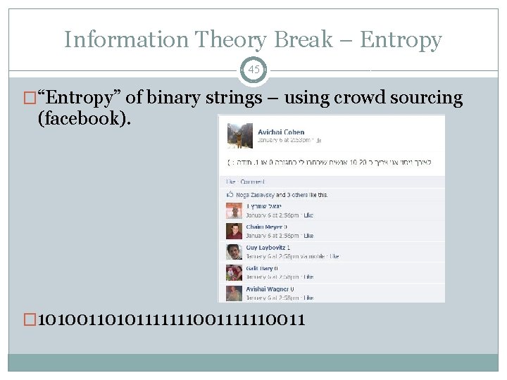 Information Theory Break – Entropy 45 �“Entropy” of binary strings – using crowd sourcing