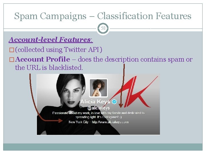 Spam Campaigns – Classification Features 58 Account-level Features: � (collected using Twitter API) �