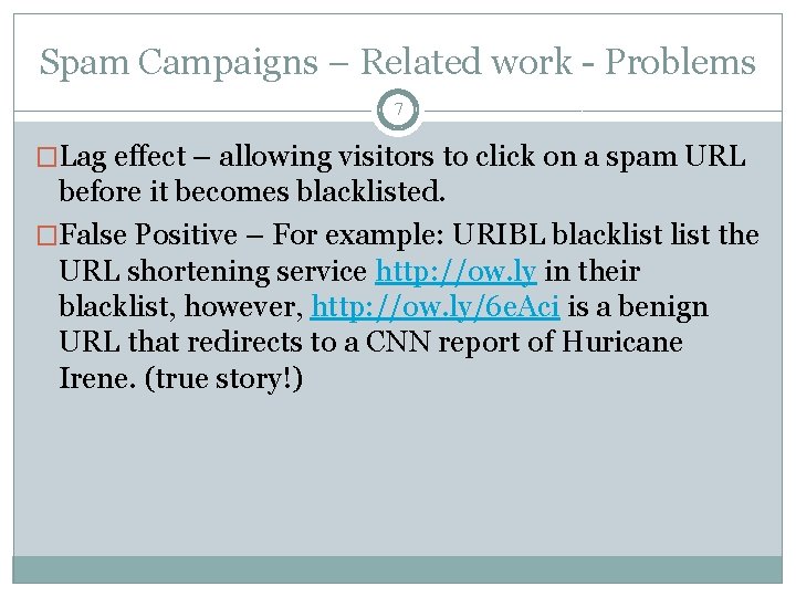 Spam Campaigns – Related work - Problems 7 �Lag effect – allowing visitors to